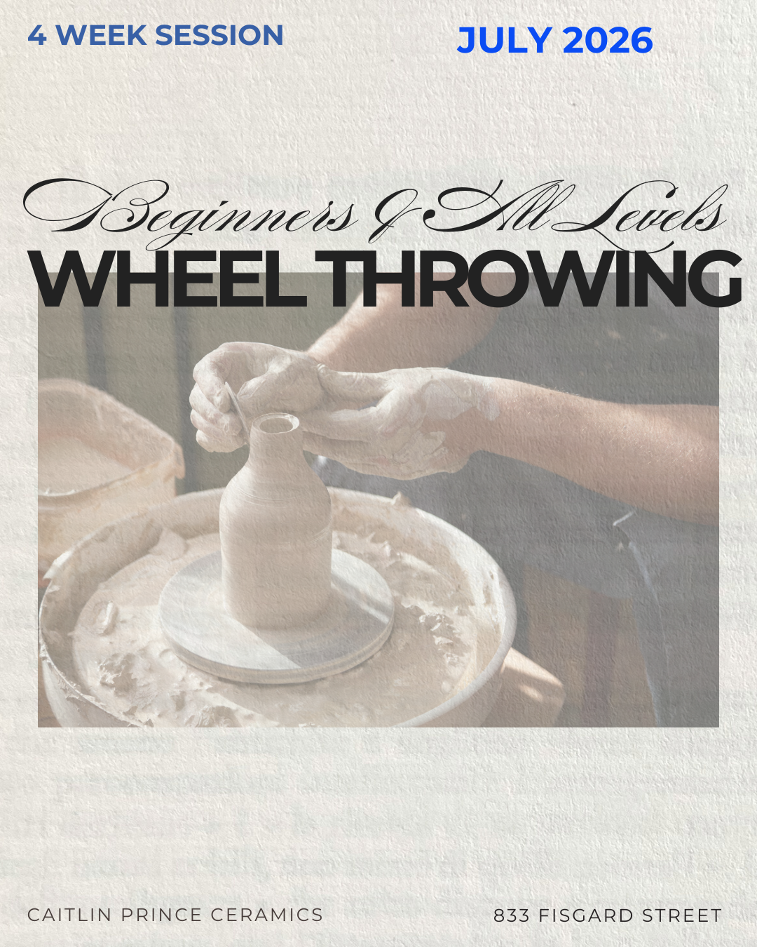 4 WEEK Beginners & All Level Wheel Throwing | JULY 2026