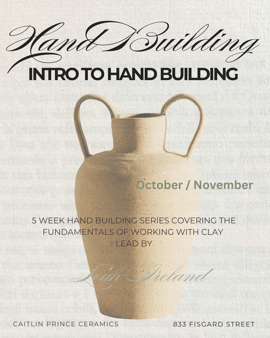 5 Week Intro To Hand Building Workshop - October / November