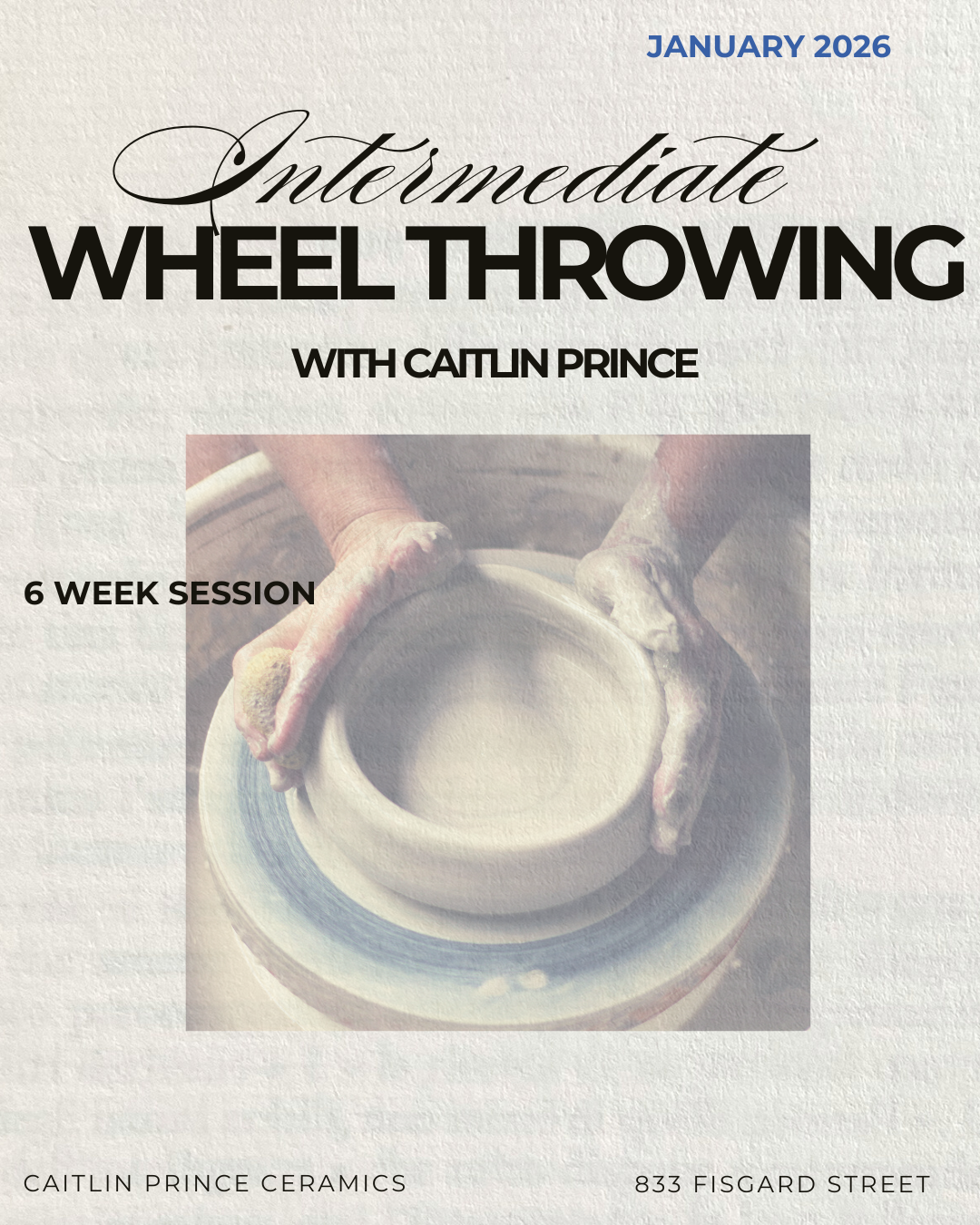 Intermediate Wheel Throwing with Caitlin Prince | JANUARY 2025